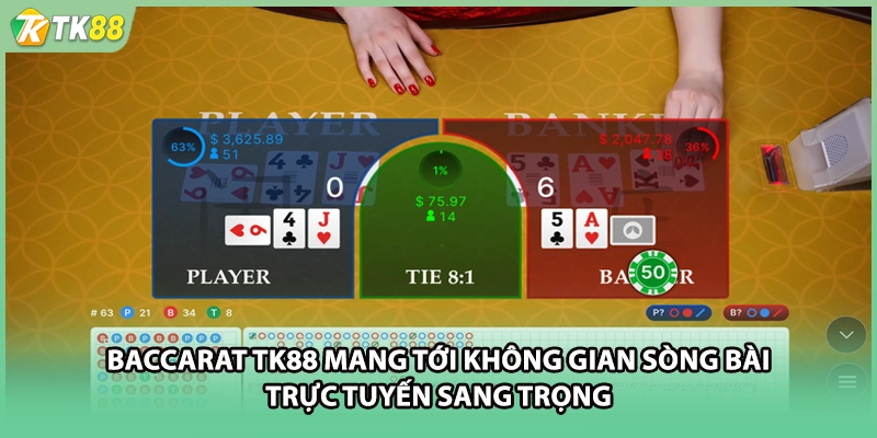 Baccarat TK88 mang tới không gian sòng bài trực tuyến sang trọng