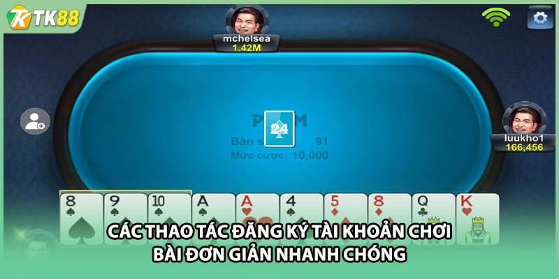 Các thao tác đăng ký tài khoản chơi bài đơn giản nhanh chóng