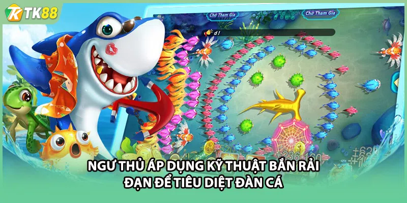 Ngư thủ áp dụng kỹ thuật bắn rải đạn để tiêu diệt đàn cá